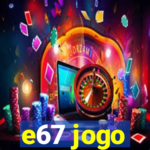 e67 jogo